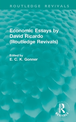 Economic Essays by David Ricardo (Routledge Revivals) - 