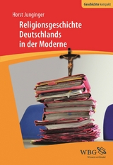 Religionsgeschichte Deutschlands in der Moderne - Horst Junginger