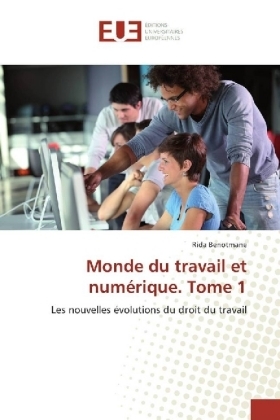 Monde du travail et num&eacute;rique. Tome 1 - Rida Benotmane