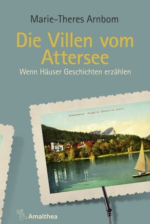 Die Villen vom Attersee - Marie-Theres Arnbom