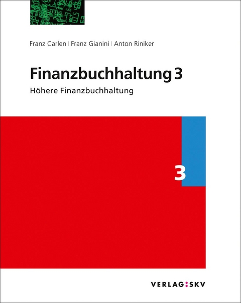 Finanzbuchhaltung 3 - H&ouml;here Finanzbuchhaltung, Bundle - Franz Carlen, Franz Gianini, Anton Riniker
