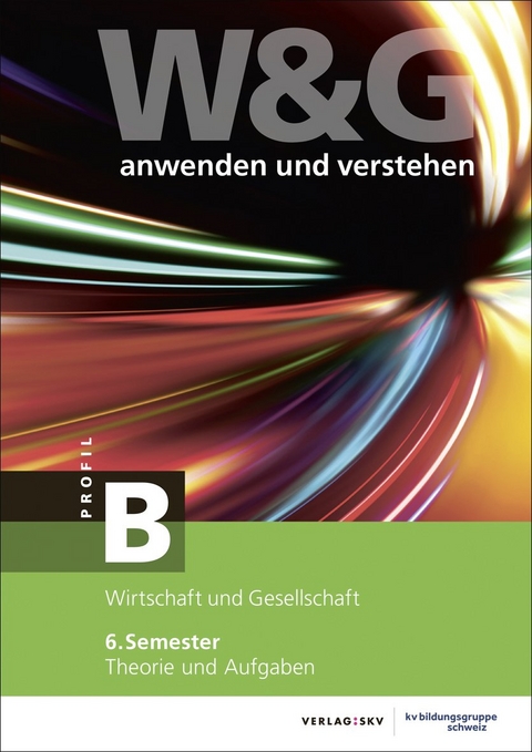 W&G anwenden und verstehen, B-Profil, 6. Semester, Bundle mit digitalen L&ouml;sungen