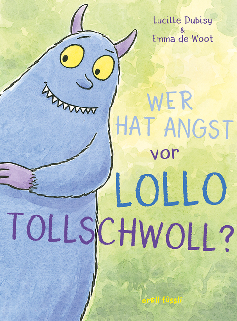 Wer hat Angst vor Lollo Tollschwoll? - Lucille Dubisy