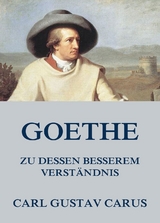 Goethe, zu dessen besserem Verst&auml;ndnis - Carl Gustav Carus