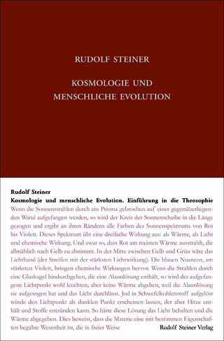 Kosmologie und menschliche Evolution. Farbenlehre. Private Lehrstunden für Marie und Olga von Sivers und Mathilde Scholl aus den Jahren 1903 bis 1906.