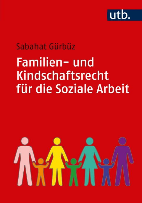 Familien- und Kindschaftsrecht f&uuml;r die Soziale Arbeit - Sabahat G&uuml;rb&uuml;z