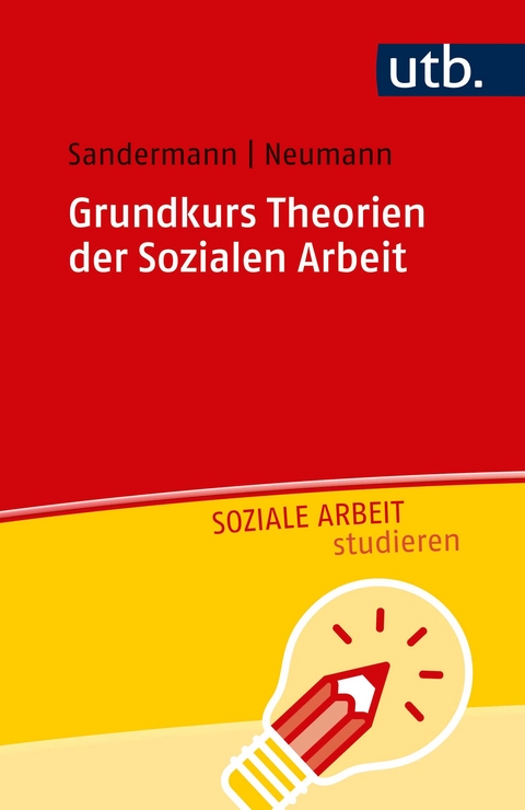 Grundkurs Theorien der Sozialen Arbeit - Philipp Sandermann, Sascha Neumann