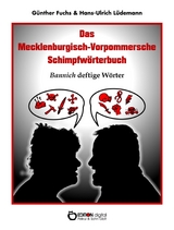 Das Mecklenburgisch-Vorpommersche Schimpfw&ouml;rterbuch - G&uuml;nther Fuchs, Hans-Ulrich L&uuml;demann