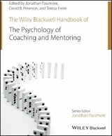 The Wiley-Blackwell Handbook of the Psychology of Coaching and Mentoring - Jonathan Passmore, David Peterson, Teresa Freire