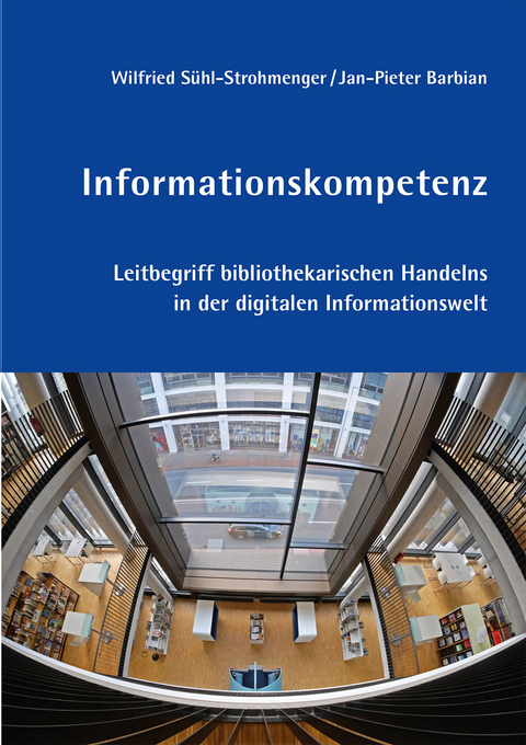 Informationskompetenz - Wilfried Sühl-Strohmenger, Jan-Pieter Barbian