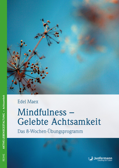 Mindfulness - Gelebte Achtsamkeit - Edel Maex