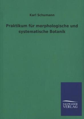 Praktikum f&Atilde;&frac14;r morphologische und systematische Botanik - Karl Schumann