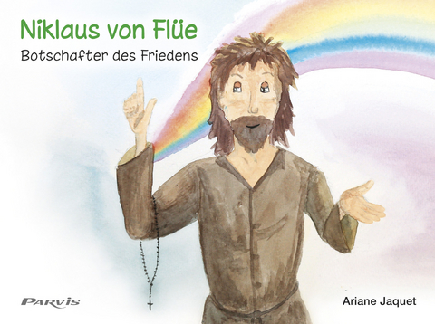 Niklaus von Fl&uuml;e, Botschafter des Friedens - Ariane Jaquet