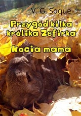 Przyg&oacute;d kilka kr&oacute;lika Zefirka. Kocia mama - V. G. Soque