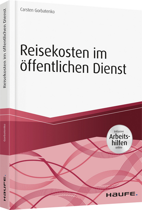 Reisekosten im &ouml;ffentlichen Dienst - inkl. Arbeitshilfen online - Carsten Gorbatenko