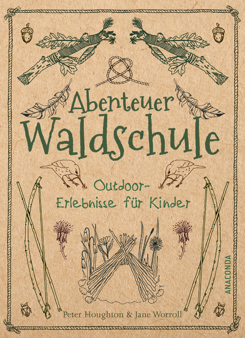 Abenteuer Waldschule: Natur-Erlebnisse für Kinder von 3 bis 11 Jahren - Peter Houghton, Jane Worroll