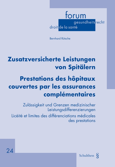 Zusatzversicherte Leistungen von Spit&auml;lern / Prestations des h&ocirc;pitaux couvertes par les assurances compl&eacute;mentaires - Bernhard R&uuml;tsche
