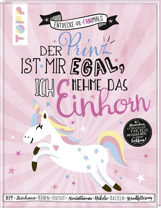 Der Prinz ist mir egal. Ich nehme das Einhorn (Entdecke die Fanimals)