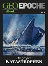 GEO EPOCHE eBook Nr. 1: Die großen Katastrophen
