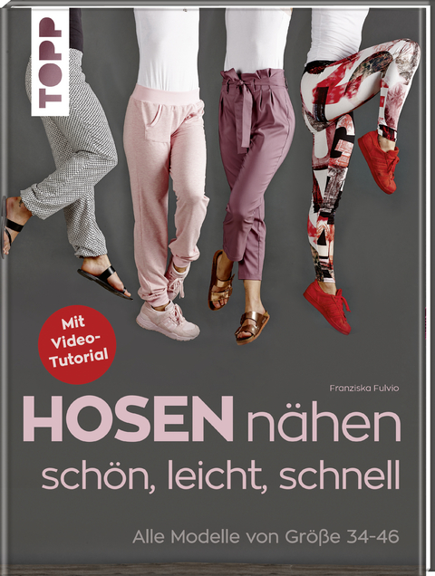 Hosen n&auml;hen - sch&ouml;n, leicht, schnell - Franziska Fulvio