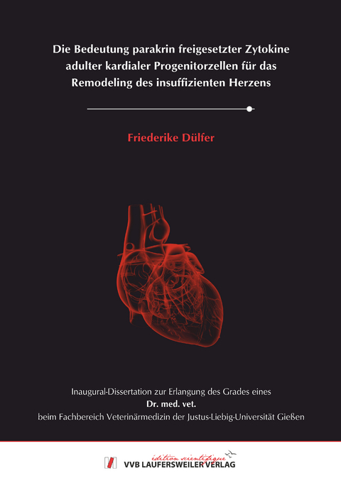 Die Bedeutung parakrin freigesetzter Zytokine adulter kardialer Progenitorzellen f&uuml;r das Remodeling des insuffizienten Herzens - Friederike D&uuml;lfer