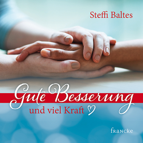 Gute Besserung und viel Kraft - Steffi Baltes