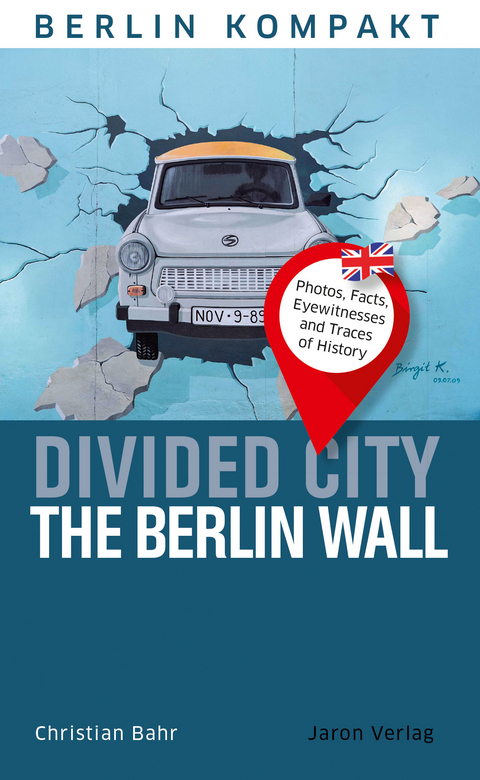 Divided City &ndash; The Berlin Wall - Christian Bahr