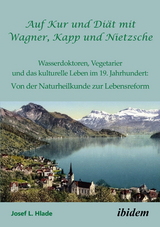 Auf Kur und Di&auml;t mit Wagner, Kapp und Nietzsche - Josef L Hlade