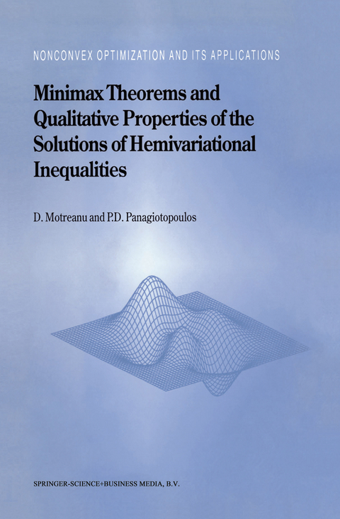 Minimax Theorems and Qualitative Properties of the Solutions of Hemivariational Inequalities - Dumitru Motreanu, Panagiotis D. Panagiotopoulos