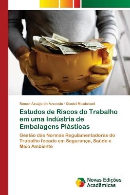 Estudos de Riscos do Trabalho em uma Ind&uacute;stria de Embalagens Pl&aacute;sticas - Renan Ara&uacute;jo de Azevedo, Daniel Mantovani