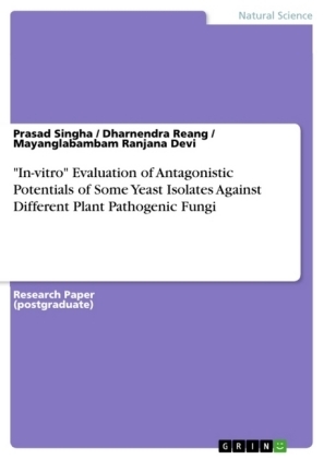 "In-vitro" Evaluation of Antagonistic Potentials of Some Yeast Isolates Against Different Plant Pathogenic Fungi - PRASAD SINGHA, Mayanglabambam Ranjana Devi, Dharnendra Reang