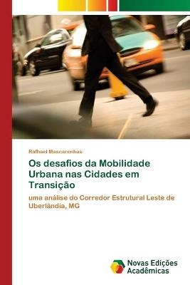 Os desafios da Mobilidade Urbana nas Cidades em Transi&ccedil;&atilde;o - Rafhael Mascarenhas