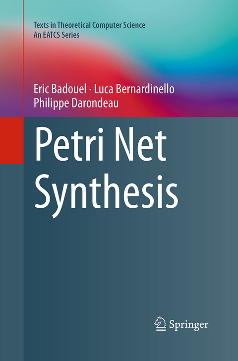 Petri Net Synthesis - Eric Badouel, Luca Bernardinello, Philippe Darondeau