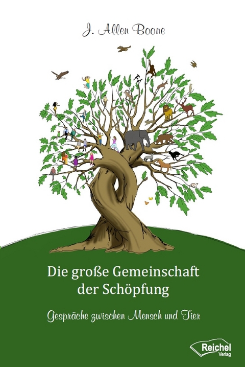 Die gro&szlig;e Gemeinschaft der Sch&ouml;pfung - J. Allen Boone
