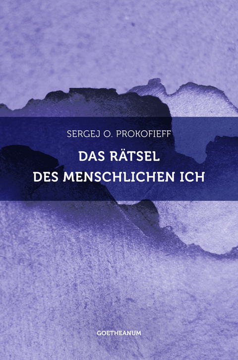 Das R&auml;tsel des menschlichen Ich - Sergej O Prokofieff