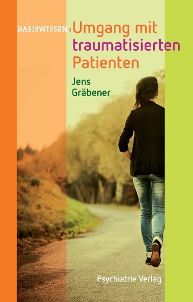Umgang mit traumatisierten Patienten - Jens Gr&auml;bener