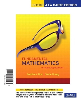 Fundamental Mathematics Through Applications Plus MyMathLab Student Access Kit - Geoffrey Akst, Sadie Bragg