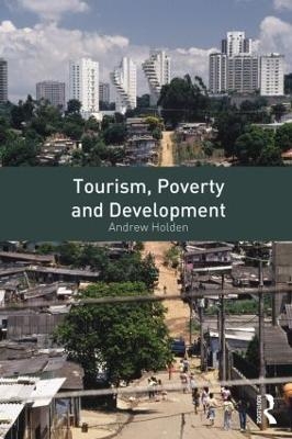 Tourism, Poverty and Development - Andrew Holden