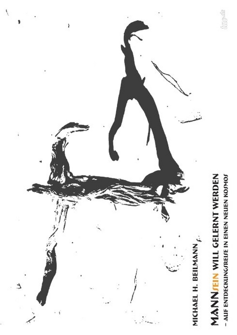 MannSein will gelernt werden - Michael H. Beilmann
