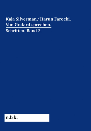 Kaja Silverman/Harun Farocki. Von Godard sprechen