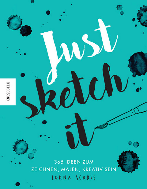Just sketch it! - Lorna Scobie