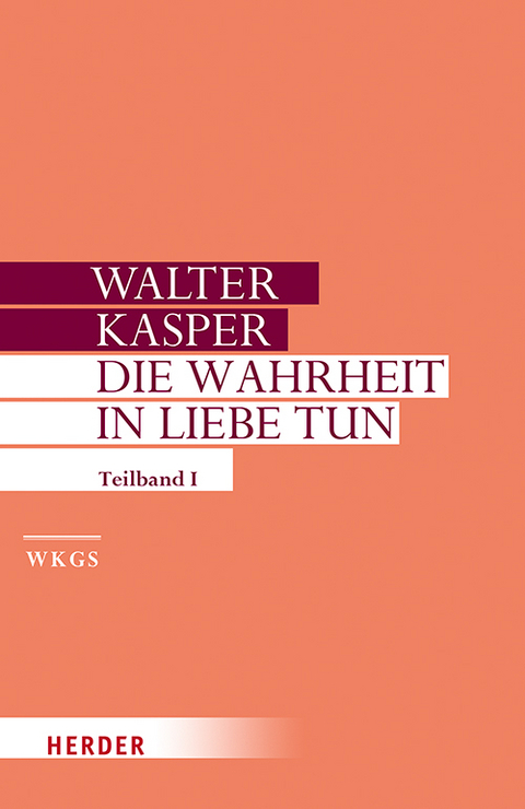 Die Wahrheit in Liebe tun - Walter Kasper