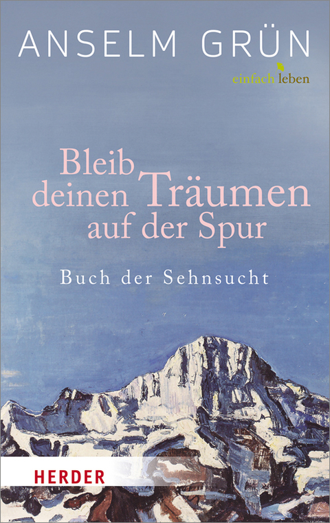 Bleib deinen Tr&auml;umen auf der Spur - Anselm Gr&uuml;n