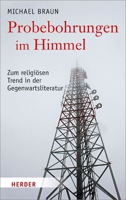 Probebohrungen im Himmel - Michael Braun
