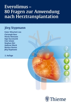 Everolimus - 80 Fragen und Antworten zur Anwendung nach Herztransplantation - J&ouml;rg Stypmann