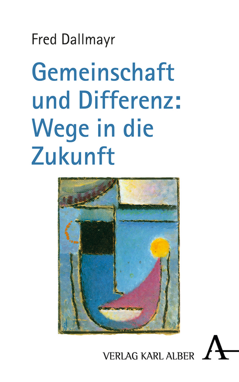 Gemeinschaft und Differenz: Wege in die Zukunft - Fred Dallmayr