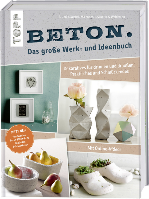 Beton. Das gro&szlig;e Werk- und Ideenbuch. Dekoratives f&uuml;r drinnen und drau&szlig;en, praktisch und sch&ouml;n - Maria Landes, Annette Kunkel, Katharina Kunkel, Lena Skudlik, Susanne Weidmann