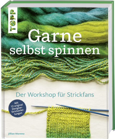 Garne selbst spinnen - Jillian Moreno