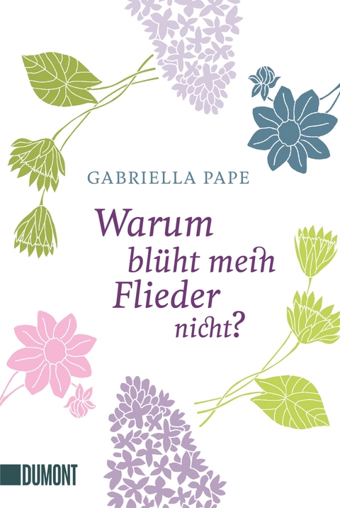 Warum bl&uuml;ht mein Flieder nicht? - Gabriella Pape