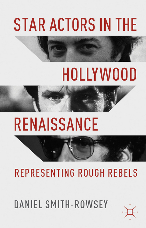 Star Actors in the Hollywood Renaissance - Daniel Smith-Rowsey